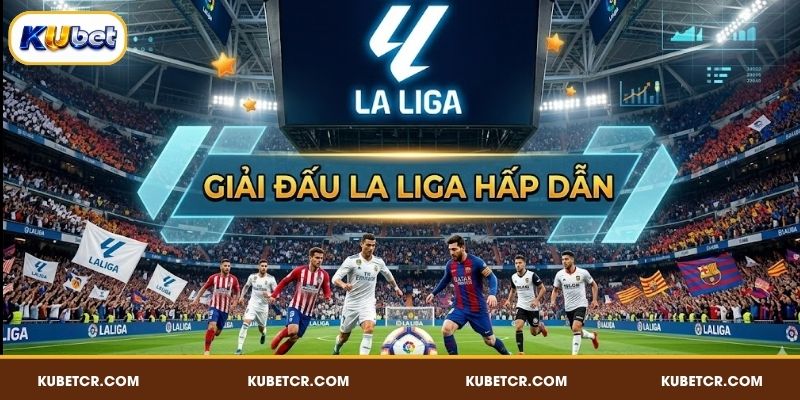 Kèo La Liga Mùa Giải 2025-26 - Tây Ban Nha KUBET 2 Giới thiệu đôi nét về La Liga Odds